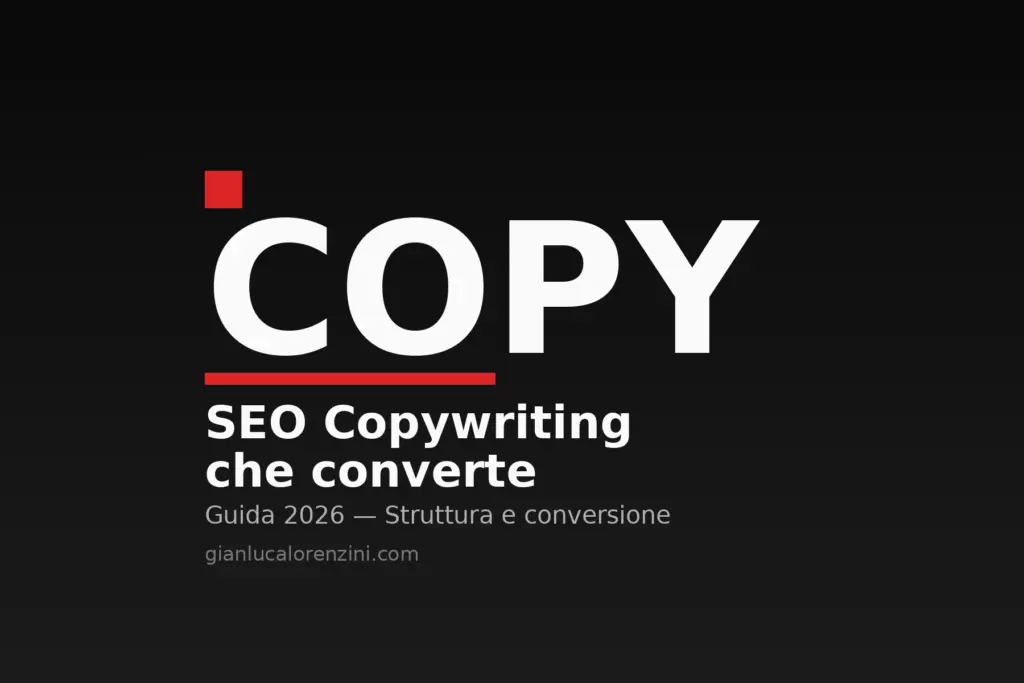 SEO copywriting: la struttura del testo che posiziona su Google e converte i lettori in clienti