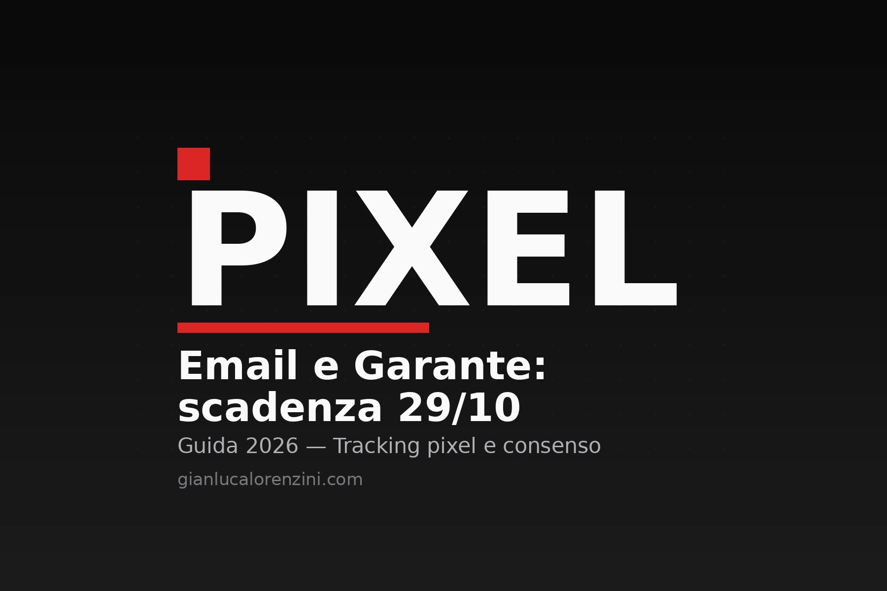 Tracking pixel nelle email: scadenza del Garante privacy al 29 ottobre 2026
